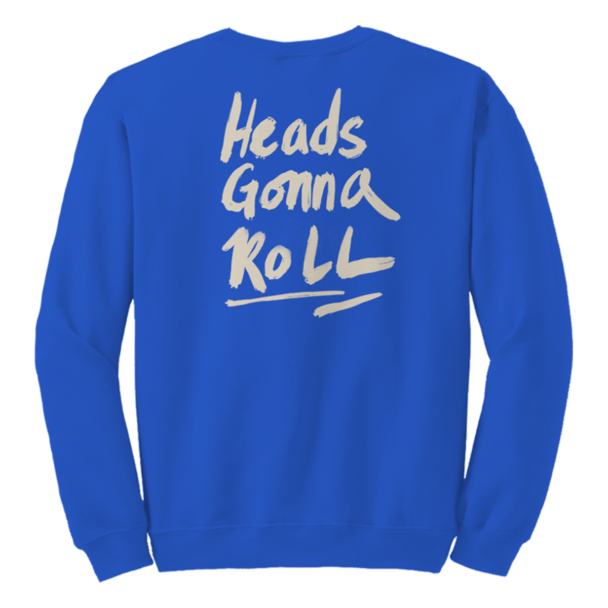 Heads Gonna Roll Crewneck